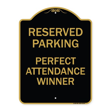 Signmission Reserved Parking-Perfect Attendance Winner, Black & Gold Aluminum Sign, 18" x 24", BG-1824-23147 A-DES-BG-1824-23147